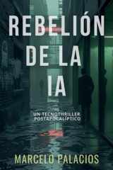 Rebelión de la IA - un Tecnothriller Postapocalíptico cover image