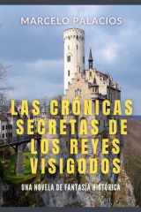 Las Crónicas Secretas de los Reyes Visigodos - una Novela de Fantasía Histórica cover image