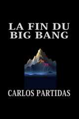 LA FIN DU BIG BANG: L'INFINI DENSITÉ N'EXISTE PAS (French Edition) cover image