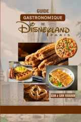 Guide gastronomique de Disneyland Paris: Où manger, quoi manger, restaurants à thème, conseils d'initiés et plein d'aventures culinaires(Avec images et cartes) (French Edition) cover image
