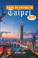 GUIDE DE VOYAGE DE Taipei 2026: Découvrir la culture, la gastronomie et l'aventure à travers Taïwan (French Edition) cover image