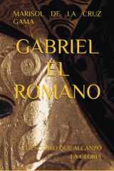 Gabriel El Romano - El Esclavo Que Alcanzó La Gloria cover image