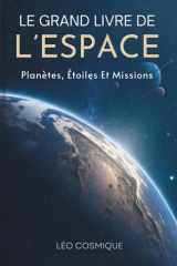 Le Grand Livre De L’Espace: Planètes, Étoiles Et Missions (French Edition) cover image