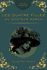 LES QUATRE FILLES DU DOCTEUR MARCH: Le grand roman de la famille, de l’amitié et de la jeunesse Édition Prestige Collector – Texte intégral (French Edition) cover image
