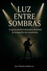 Luz entre sombras - La guía profesional para dominar la fotografía de conciertos cover image