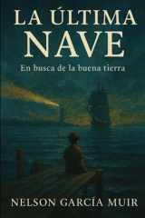 La Ultima Nave - Relato de un viaje hacia la buena tierra cover image