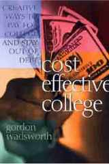 Cost Effective College: Creative Ways to Pay for College and Stay Out of Debt cover image