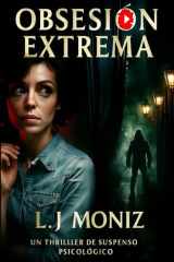 Obsesión Extrema - Un thriller de suspenso psicológico adictivo sobre obsesiones, desapariciones y la delgada línea entre el amor y la locura. cover image