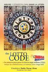 The Lotto Code, análisis y Estadística para Ganar la Lotería + Los Números para Ganar la Lotería MEGA MILLIONS (USA), Incluye Las Combinaciones y el Número Extra (Mega Ball) cover image