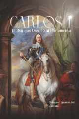 Carlos I: El Rey que Desafió al Parlamento (Spanish Edition) cover image
