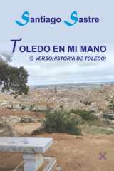 TOLEDO EN TU MANO O VERSOHISTORIA DE TOLEDO (Spanish Edition) cover image