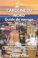 CAROLINE DU NORD Guide de voyage 2026: Le compagnon complet des célébrations du 250e anniversaire de la Blue Ridge Parkway, Outer Banks, Asheville et USA (French Edition) cover image
