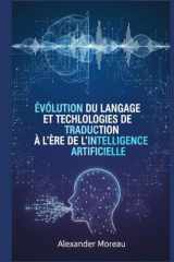 Évolution du Langage et Technologies de Traduction à l'ère de l'intelligence Artificielle (French Edition) cover image