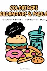 COLORIAGES GOURMANDS & FACILES: Gros Traits & Zéro Stress • 50 Dessins Bold & Easy • Livre de Coloriage Adulte & Ado (Food, Snacks, Kawaii, Anti-Stress) (French Edition) cover image