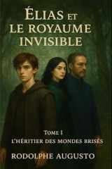 Élias et le royaume invisible - Tome I cover image
