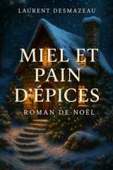 MIEL ET PAIN D’ÉPICES: Un amour retrouvé sous la neige. (Livres de Noël / Contes pour les tout-petits / Romance, Drame et Thriller, livres de cuisine) (French Edition) cover image