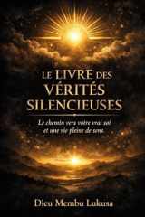 LE LIVRE DES VÉRITÉS SILENCIEUSES: Le voyage vers votre véritable soi et une vie pleine de sens (French Edition) cover image