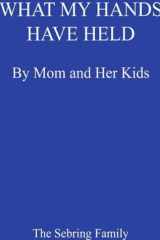 What My Hands Have Held My Mom and Her Kids cover image