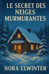 Le secret des neiges murmurantes: Un cosy mystery d’hiver au cœur d’un chalet oublié (French Edition) cover image