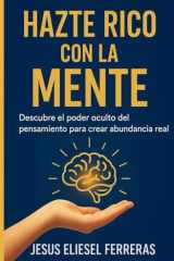 HAZTE RICO CON LA MENTE: Descubre el poder oculto del pensamiento para crear abundancia real (Spanish Edition) cover image