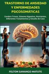 TRASTORNO DE ANSIEDAD Y ENFERMEDADES PSICOSOMÁTICAS: Cerebro Triuno, Sistema Digestivo, Nutrientes, Diferentes Tratamientos y Estudio de Caso (Spanish Edition) cover image