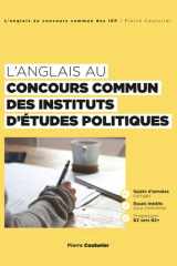 L'anglais au concours commun des instituts d'études politiques (IEP): Sujets d’annales corrigés | Essais inédits pour s’entraîner | Progression B2 vers B2+ (French Edition) cover image