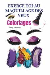 EXERCE TOI AU MAQUILLAGE DES YEUX: Coloriages (French Edition) cover image