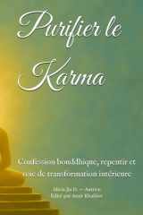 Purifier le Karma: Confession bouddhique, repentir et voie de transformation intérieure (French Edition) cover image