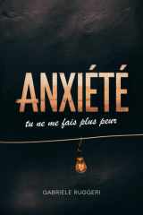 Anxiété: tu ne me fais plus peur. Guide pratique pour apprivoiser l’anxiété sans la combattre (French Edition) cover image