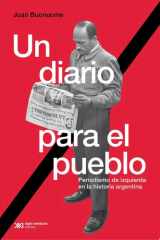 Un diario para el pueblo Periodismo de izquierda en la historia argentina cover image