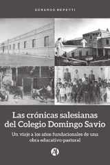 Las crónicas salesianas del Colegio Domingo Savio Un viaje a los años fundacionales de una obra educativo-pastoral cover image