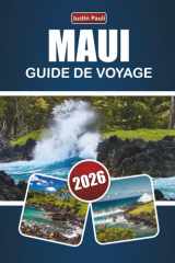 MAUI GUIDE DE VOYAGE 2026: Découvrez les meilleures plages, les vues panoramiques, la cuisine locale et les aventures en plein air sur l'île d'Hawaï (French Edition) cover image