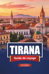 TIRANA Guide de voyage 2026: Principaux sites, gastronomie locale, expériences culturelles et conseils pratiques pour explorer la capitale albanaise (French Edition) cover image