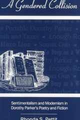 A Gendered Collision Sentimentalism and Modernism in Dorothy Parker's Poetry and Fiction cover image