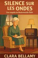 Silence sur les ondes Une enquête de Mademoiselle Édith: Un cosy mystery français plein de charme, où une ex-institutrice mène l’enquête… avec son carnet et son intuition. (French Edition) cover image