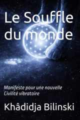 Le Souffle du monde: Manifeste pour une nouvelle Civilité vibratoire (French Edition) cover image