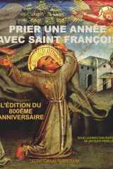 Prier une année avec Saint François: L'édition du 800ème anniversaire (French Edition) cover image
