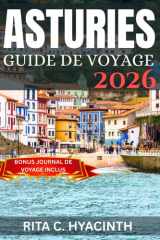 ASTURIE GUIDA DI VIAGGIO 2026: Principales attractions, villages cachés, meilleur moment pour visiter & expériences culinaires authentiques (French Edition) cover image