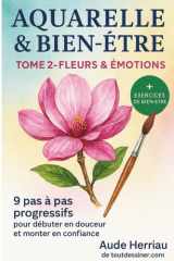 Aquarelle & bien-être tome 2: fleurs & émotions (French Edition) cover image