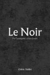 Le Noir: De l’antiquité à nos jours (French Edition) cover image