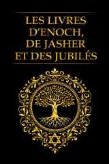 Les Livres d’Énoch, de Jasher et des Jubilés en Français : Trilogie Sacrée de la Bible Cachée, Révélation des Trois Manuscrits Apocryphes Anciens, ... dans une Seul Édition (French Edition) cover image