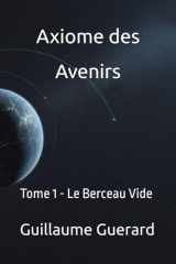 Tome 1 : Le Berceau Vide (Axiome des Avenirs) (French Edition) cover image