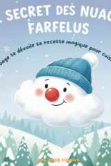 Le secret des nuages farfelus: Nono le nuage te dévoile sa recette magique pour cuisiner la neige | Educatif, ludique et terriblement attendrissant (Les amis rigolos) (French Edition) cover image