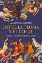Entre la pluma y el cielo Ensayos e historias sobre los astros cover image