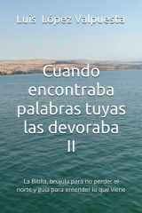 Cuando encontraba palabras tuyas las devoraba II: La Biblia, brújula para no perder el norte y guía para entender lo que viene (Spanish Edition) cover image