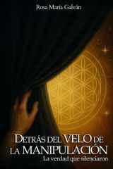 Detrás del velo de la manipulación: La verdad que silenciaron cover image
