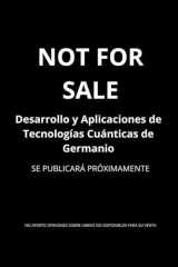 Desarrollo y Aplicaciones de Tecnologías Cuánticas de Germanio: De la nanoescala a la tecnología disruptiva: el impacto del germanio en sensores, computación y comunicación cuántica (Spanish Edition) cover image