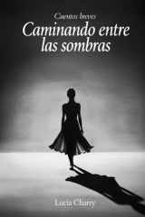Caminando entre las sombras: Cuentos breves (Spanish Edition) cover image