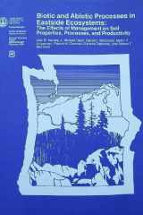 Biotic and Abiotic Processes in Eastside Ecosystems The Effects of Management on Plant and Community Ecology and on Stand and Landscape Vegetation Dynamics cover image