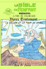 LA BIBLE DU BÉBÉ PRÉSENTE :LIVRE DE COLORIAGE - ANCIEN TESTAMENT : LE DÉLUGE ET LA TOUR DE BABEL -VOLUME 2 DE 49 (French Edition) cover image